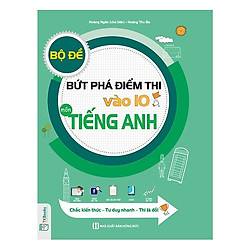 Bộ Đề Bứt Phá Điểm Thi Vào 10 Môn Tiếng Anh (Tặng kèm Kho Audio Books)