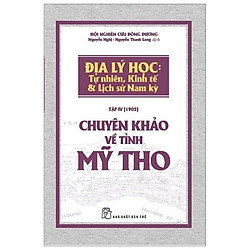 Chuyên Khảo Về Tỉnh Mỹ Tho – Địa Lý Học : TỰ NHIÊN, KINH TẾ & LỊCH SỬ NAM KỲ
