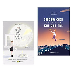 Combo Sách Tư Duy Kỹ Năng Sống Hay : 999 Lá Thư Gửi Cho Chính Mình + Đừng Lựa Chọn An Nhà