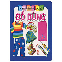 Từ Điển Hình Ảnh Cho Bé – Đồ Dùng (2017)