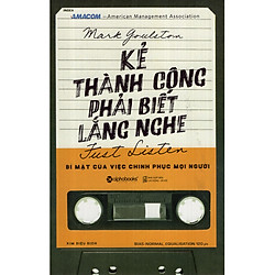 Kẻ Thành Công Phải Biết Lắng Nghe (Tặng Tickbook đặc biệt)