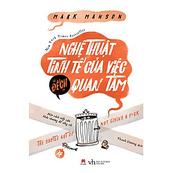 Nghệ Thuật Tinh Tế Của Việc “Đếch” Quan Tâm