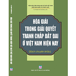 Hòa giải trong giải quyết tranh chấp đất đai ở Việt Nam hiện nay