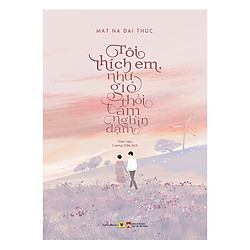 Tôi Thích Em, Như Gió Thổi Tám Nghìn Dặm