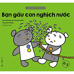 Cùng Chơi Với Gấu Con – Bạn Gấu Con Nghịch Nước