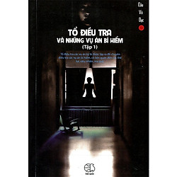 Tổ Điều Tra Và Những Vụ Án Bí Hiểm – Tập 1 (Tái Bản 2018)