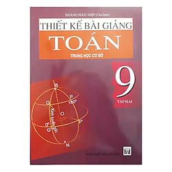 Thiết Kế Bài Giảng Toán Trung Học Cơ Sở 9 – Tập 2