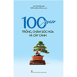 100 Mẹo Trồng, Chăm Sóc Hoa Và Cây Cảnh