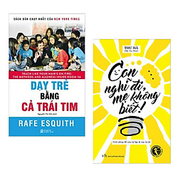 Combo Sách Làm Cha Mẹ Hạnh Phúc : Dạy Trẻ Bằng Cả Trái Tim + Con Nghĩ Đi Mẹ Không Biết (