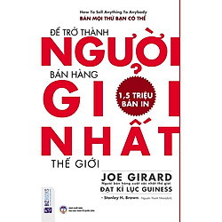 Để trở thành người bán hàng giỏi nhất thế giới ( tái bản ) ( tặng kèm bút bi )