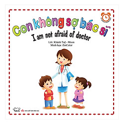 Bộ Kỹ Năng Trong Sinh Hoạt II – Con Không Sợ Bác Sĩ – I Am Not Afraid Of Doctor (Song Ngữ Việt – Anh)