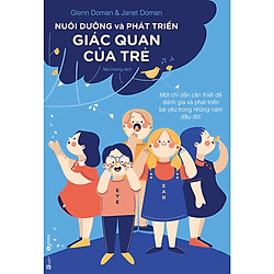 Sách Nuôi Dạy Con Dành Cho Cha Mẹ Việt: Nuôi Dưỡng Và Phát Triển Giác Quan Của Trẻ </span