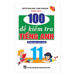 100 Đề Kiểm Tra Tiếng Anh Lớp 11