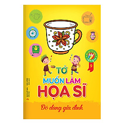 Tớ Muốn Làm Họa Sĩ 9 – Đồ Dùng Gia Đình