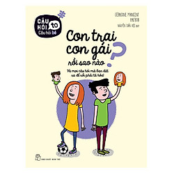 Câu Hỏi To Câu Hỏi Bé: Con Trai Con Gái Rồi Sao Nào?
