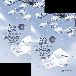 Bảy Năm Vẫn Ngoảnh Về Phương Bắc (Bộ 2 Tập) – Tặng Kèm Bookmark + Postcard Diễn Viên (Số