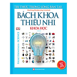 Tri Thức Trong Lòng Bàn Tay – Bách Khoa Thiếu Nhi Khoa Học (Pocket Eyewitness Science)