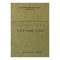 Sự Tương Đồng Về Tư Tưởng Trong Văn Hóa Dân Gian Việt Nam – Lào