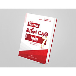 Bí quyết chinh phục điểm cao Toán lớp 7 tập 1 – NXB ĐHQGHN – Củng cố, ôn luyện, tham khảo