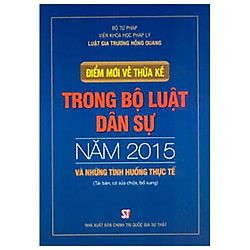 Điểm Mới Về Thừa Kế Trong Bộ Luật Dân Sự Năm 2015 Và Những Tình Huống Thực Tế