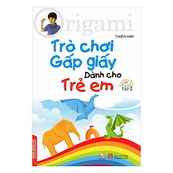 Trò Chơi Gấp Giấy Dành Cho Trẻ Em (Tập 2)