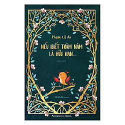 Nếu Biết Trăm Năm Là Hữu Hạn (Tái Bản 2019)