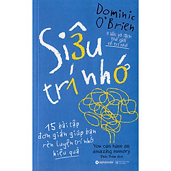 Sách hay: Siêu Trí Nhớ (Gồm 15 Bài Tập Đơn Giản Giúp Bạn Rèn Luyện Trí Nhớ Hiệu Quả); Tặn