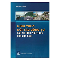 Hình Thức Đối Tác Công Tư Các Mô Hình Phát Triển Cho Việt Nam