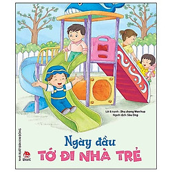 Ngày Đầu Tớ Đi Nhà Trẻ (Tái Bản 2019)