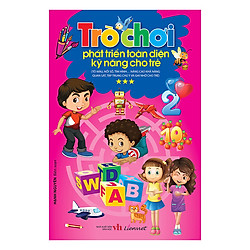 Trò Chơi Phát Triển Toàn Diện Kỹ Năng Cho Trẻ – Tập 3