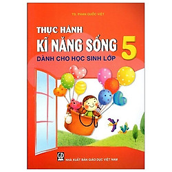 Thực Hành Kĩ Năng Sống Dành Cho Học Sinh Lớp 5