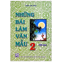 Những Bài Làm Văn Mẫu 2 – Tập 2 (Tái Bản)