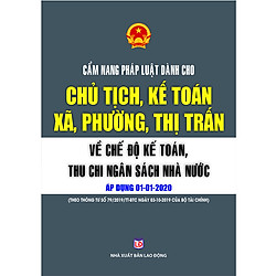 Cẩm Nang Pháp Luật Dành Cho Chủ Tịch, Kế Toán, Xã, Phường, Thị Trấn Về Chế
