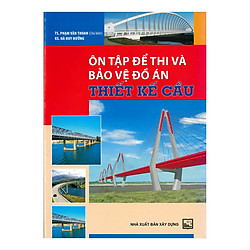 Ôn Tập Để Thi Và Bảo Vệ Đồ Án Thiết Kế Cầu