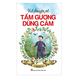 Kể Chuyện Về Tấm Gương Dũng Cảm
