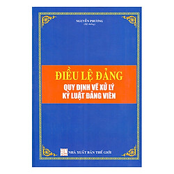 Điều Lệ Đảng – Quy Định Về Xử Lý Kỷ Luật Đảng Viên