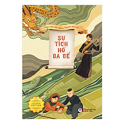 Cổ Tích Việt Nam – Sự Tích Hồ Ba Bể