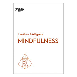 Mindfulness (HBR Emotional Intelligence Series)