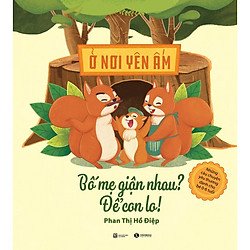 Ở Nơi Yên Ấm  – Bố Mẹ Giận Nhau Để Con Lo