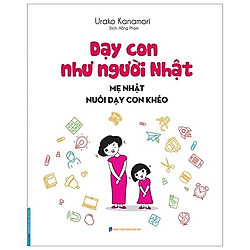 Dạy Con Như Người Nhật – Mẹ Nhật Nuôi Dạy Con Khéo