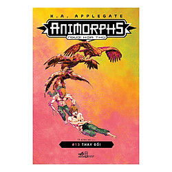 Animorphs – Người Hóa Thú – Tập 13 – Thay Đổi