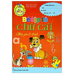 Bé Tập Tô Chữ Cái – Tập 1 (Mẫu Giáo 5-6 Tuổi)