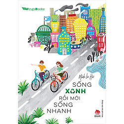 Sống Xanh Rồi Mới Sống Nhanh