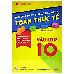 Phương Pháp Giải Và Các Đề Thi Toán Thực Tế Vào Lớp 10