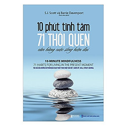 10 Phút Tĩnh Tâm – 71 Thói Quen Cân Bằng Cuộc Sống Hiện Đại (Tặng kèm iring siêu dễ thươn