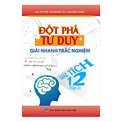 Đột Phá Tư Duy Giải Nhanh Trắc Nghiệm Giải Tích 12 Tập 2