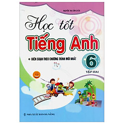 Học Tốt Tiếng Anh 6 – Tập 2