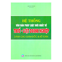 Hệ Thống Văn Bản Pháp Luật Mới Nhất Về Thuế – Luật Doanh Nghiệp Dành Cho Giám Đốc & Kế To