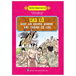 Truyện Tranh Lịch Sử: Cao Lỗ – Giúp An Dương Vương Xây Thành Cổ Loa