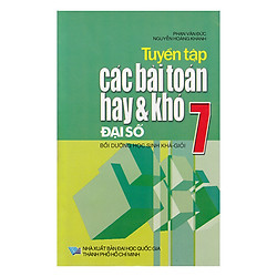 Tuyển Tập Các Bài Toán Hay Và Khó  Đại Số Lớp 7